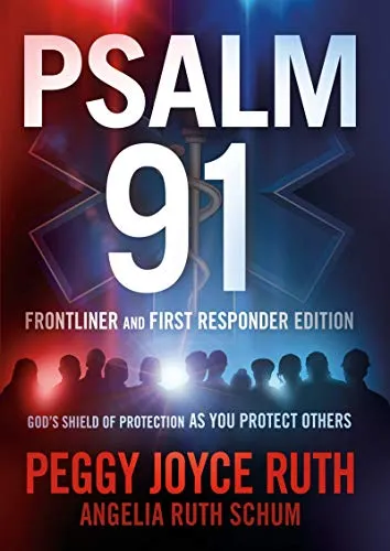 Psalm 91 Frontliner and First Responder Edition: God's Shield of Protection as You Protect Others